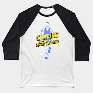 Chafing the dream Baseball T-Shirt